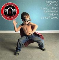 Any one can be cool but Awesome takes practice